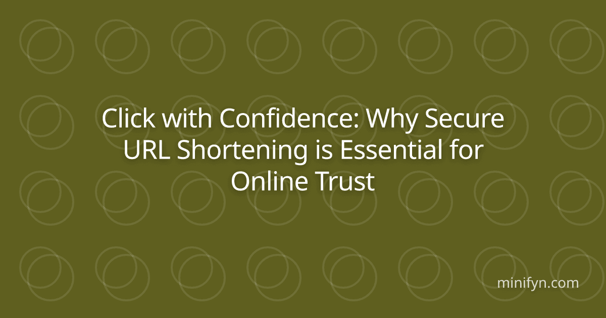 Click with Confidence: Secure URL Shortening is Essential for Online Trust