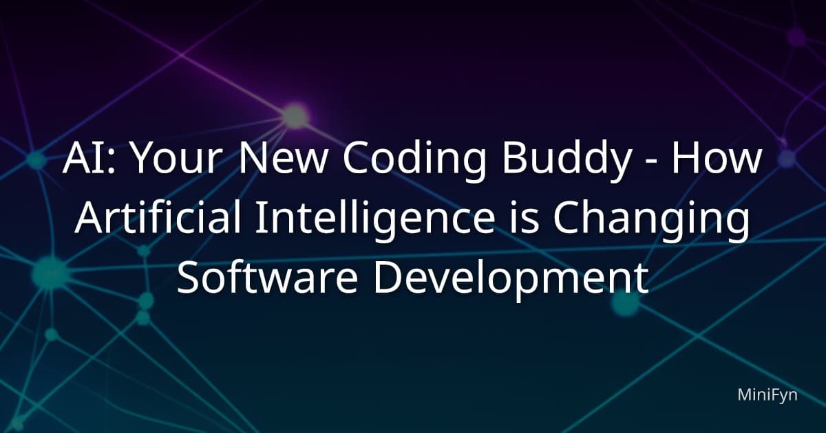 AI: Your New Coding Buddy - How Artificial Intelligence is Changing Software Development