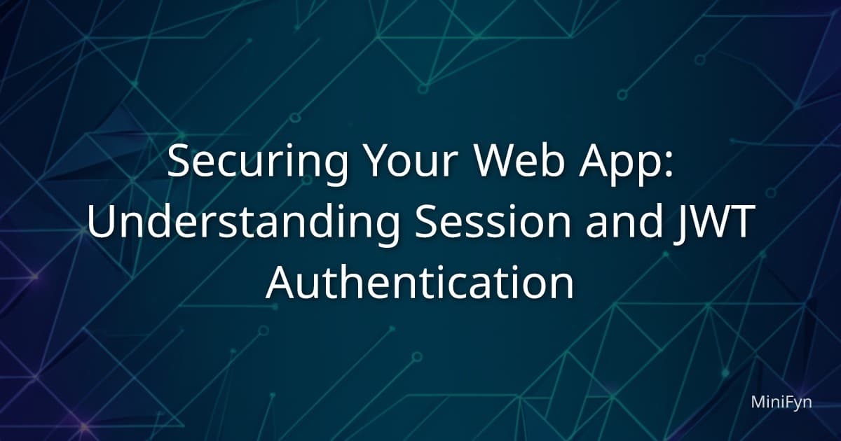 Securing Your Web App: Understanding Session and JWT Authentication
