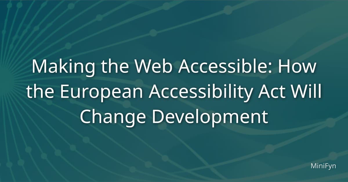 Making the Web Accessible: How the European Accessibility Act Will Change Development