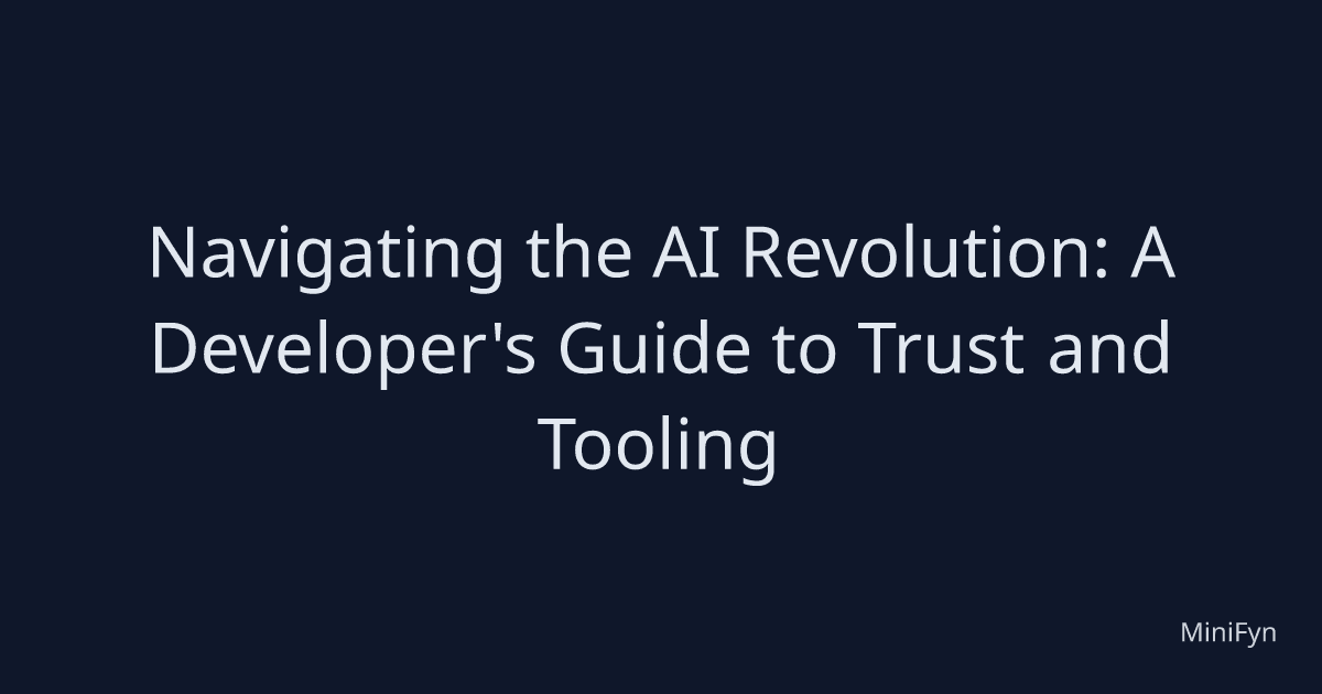 Navigating the AI Revolution: A Developer's Guide to Trust and Tooling