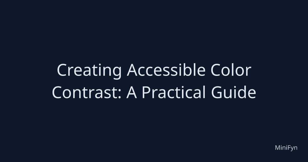 Creating Accessible Color Contrast: A Practical Guide